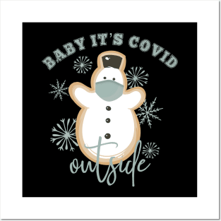 Baby it’s Covid Outside: Snowman and Snowflakes Posters and Art